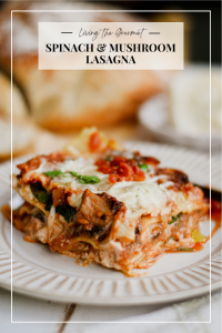 Spinach & Mushroom Lasagna - Living The Gourmet