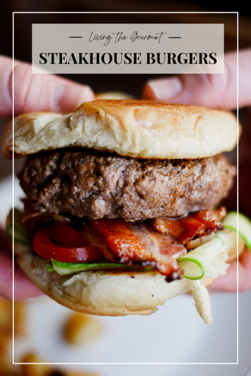 Steakhouse Burgers - Living The Gourmet