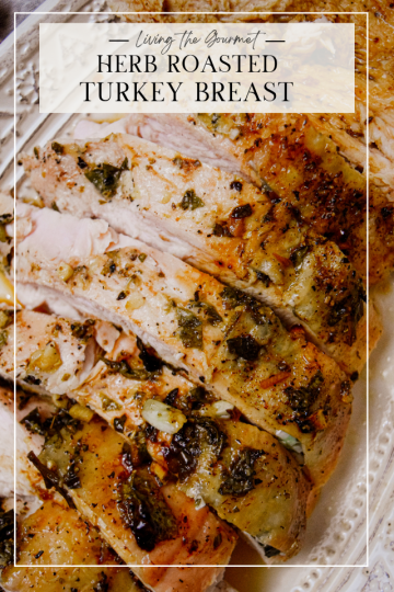 Herb Roasted Turkey Breast - Living The Gourmet