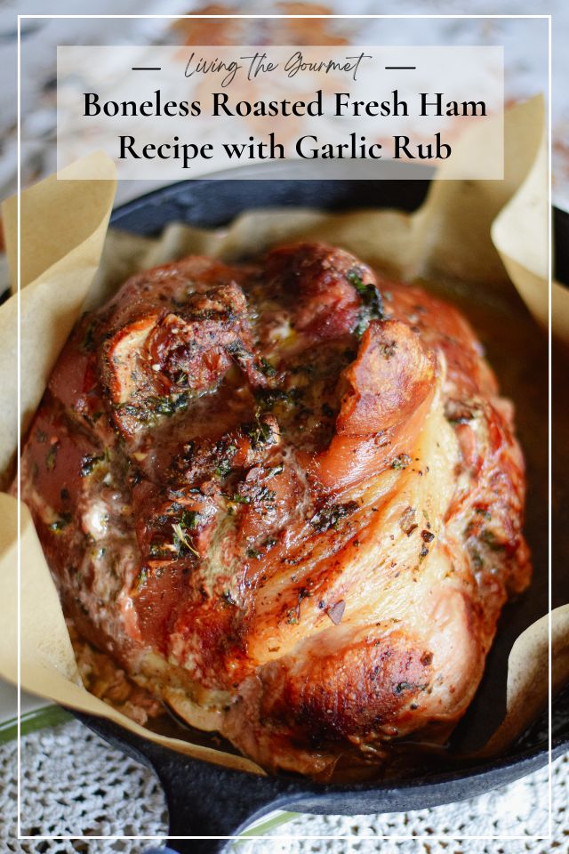 Boneless Roasted Fresh Ham Recipe with Garlic Rub